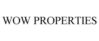 WOW PROPERTIES