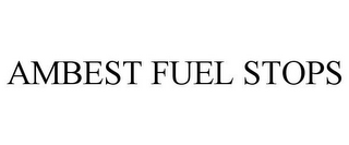 AMBEST FUEL STOPS