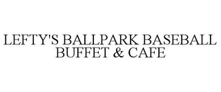 LEFTY'S BALLPARK BASEBALL BUFFET & CAFE