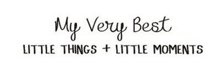 MY VERY BEST LITTLE THINGS + LITTLE MOMENTS