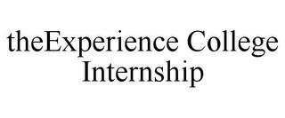 THEEXPERIENCE COLLEGE INTERNSHIP