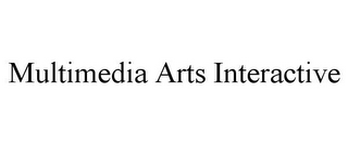 MULTIMEDIA ARTS INTERACTIVE