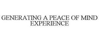 GENERATING A PEACE OF MIND EXPERIENCE