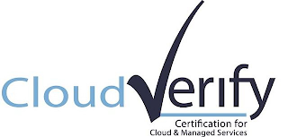 CLOUD VERIFY CERTIFICATION FOR CLOUD & MANAGED SERVICES