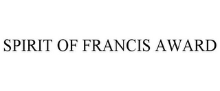 SPIRIT OF FRANCIS AWARD