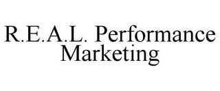 R.E.A.L. PERFORMANCE MARKETING