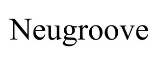 NEUGROOVE