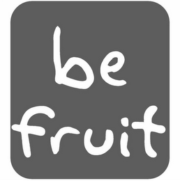 BE FRUIT