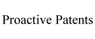 PROACTIVE PATENTS