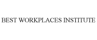 BEST WORKPLACES INSTITUTE