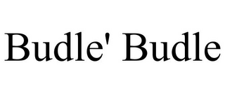 BUDLE' BUDLE