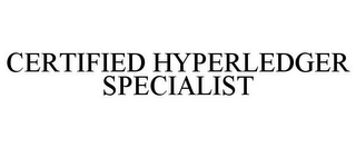 CERTIFIED HYPERLEDGER SPECIALIST