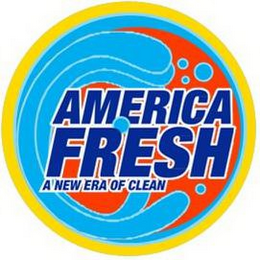 AMERICA FRESH A NEW ERA OF CLEAN