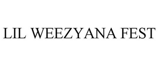 LIL WEEZYANA FEST