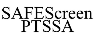 SAFESCREEN PTSSA