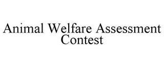 ANIMAL WELFARE ASSESSMENT CONTEST