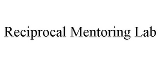 RECIPROCAL MENTORING LAB