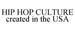 HIP HOP CULTURE CREATED IN THE USA