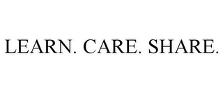 LEARN. CARE. SHARE.