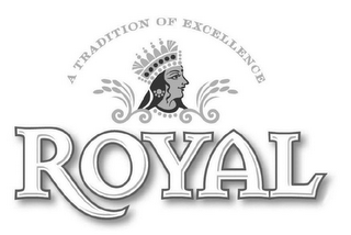 A TRADITION OF EXCELLENCE ROYAL