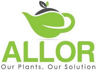ALLOR OUR PLANTS, OUR SOLUTION