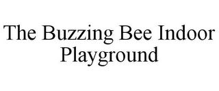 THE BUZZING BEE INDOOR PLAYGROUND