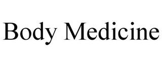 BODY MEDICINE