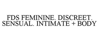 FDS FEMININE. DISCREET. SENSUAL. INTIMATE + BODY