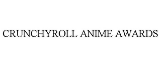 CRUNCHYROLL ANIME AWARDS