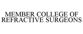 MEMBER COLLEGE OF REFRACTIVE SURGEONS