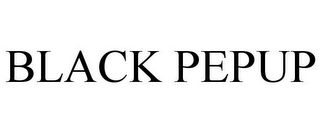 BLACK PEPUP