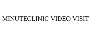 MINUTECLINIC VIDEO VISIT