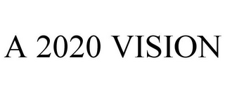 A 2020 VISION