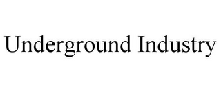 UNDERGROUND INDUSTRY
