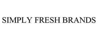 SIMPLY FRESH BRANDS