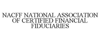 NACFF NATIONAL ASSOCIATION OF CERTIFIEDFINANCIAL FIDUCIARIES