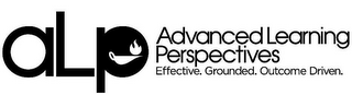 ALP ADVANCED LEARNING PERSPECTIVES EFFECTIVE. GROUNDED. OUTCOME DRIVEN.