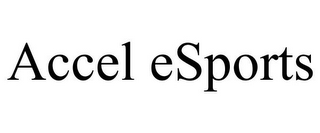 ACCEL ESPORTS