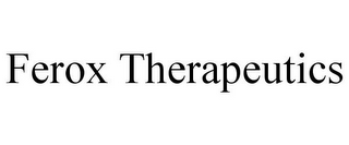 FEROX THERAPEUTICS