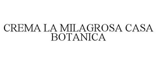 CREMA LA MILAGROSA CASA BOTANICA