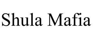 SHULA MAFIA