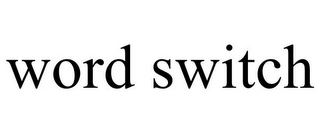 WORD SWITCH