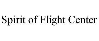 SPIRIT OF FLIGHT CENTER