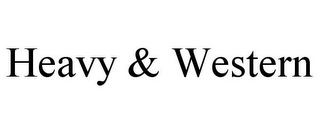 HEAVY & WESTERN