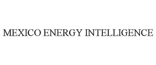 MEXICO ENERGY INTELLIGENCE