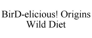 BIRD-ELICIOUS! ORIGINS WILD DIET