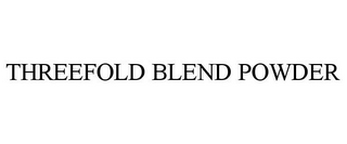 THREEFOLD BLEND POWDER