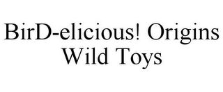 BIRD-ELICIOUS! ORIGINS WILD TOYS