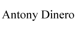 ANTONY DINERO