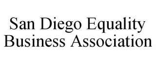 SAN DIEGO EQUALITY BUSINESS ASSOCIATION